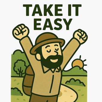 take it easy